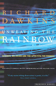Unweaving the Rainbow: Science, Delusion and the Appetite for Wonder (English Edition)