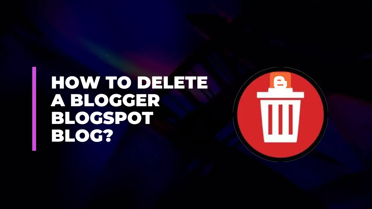 How to Delete a Blogger Blogspot Blog