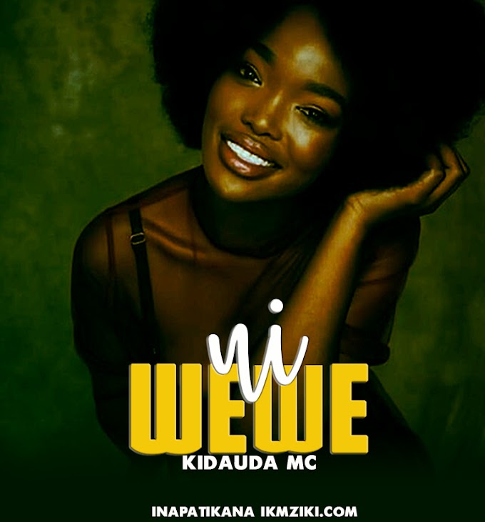 AUDIO | Kidauda mc - Ni wewe | Download