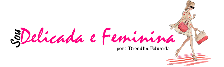 Sou Delicada e Feminina