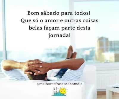 Frases de sábado - Bom sábado para todos!