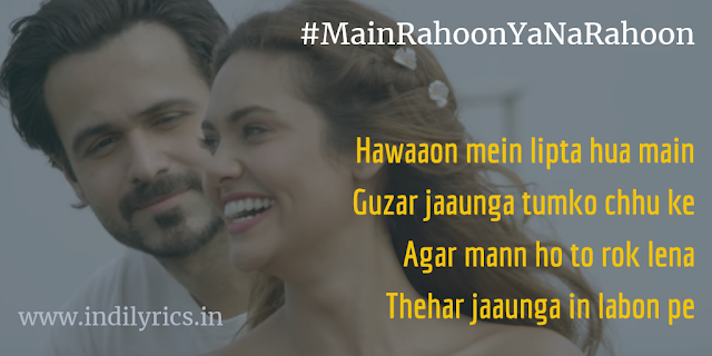 Main Rahoon Ya Na Rahoon | Emran Hashmi & Esha Gupta | Armaan Malik | Pics | Lyrics | Quotes