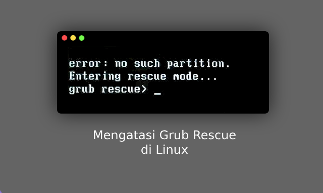 Mengatasi Grub Rescue pada Linux