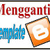 Cara Mengganti Template Blog di Blogger.com