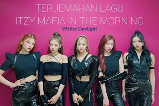 Lirik Terjemahan Lagu ITZY Mafia In The Morning dan Maknanya!!!