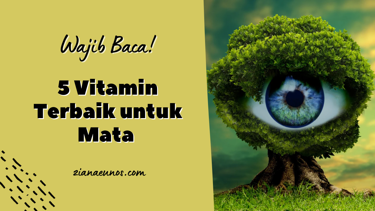 Vitamin Terbaik untuk Kesihatan Mata yang Perlu Anda Tahu