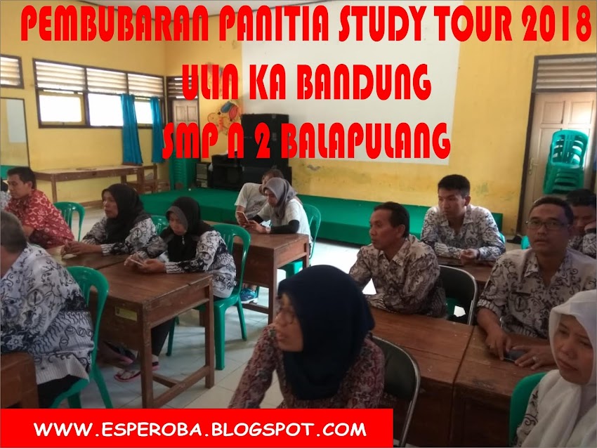 PEMBUBARAN PANITIA STUDY TOUR SMP N 2 BALAPULANG TAHUN 2018