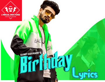 Birthday Lyrics | Sumit Goswami & Khatri 