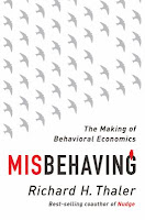 Misbehaving: The Making of Behavioral Economics by Richard Thaler