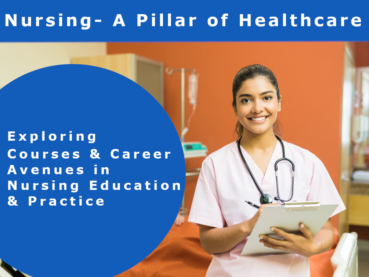 Nursing-a Pillar of Healthcare Exploring Courses and Career Avenues in Nursing Education and Practice