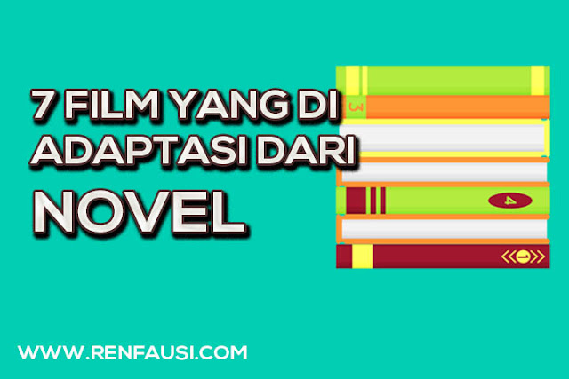 7 film seru yang di adaptasi dari novel