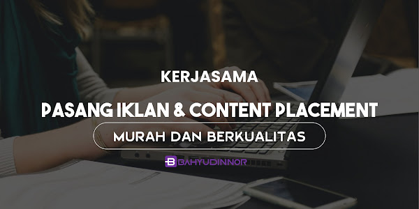 √ Jasa Pasang Iklan dan Content Placement Murah Berkualitas - Bahyudinnor.Com 