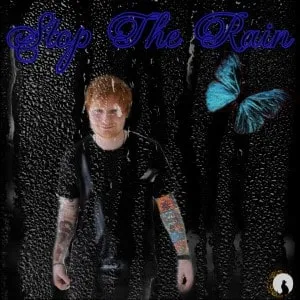 Ed Sheeran - Stop The Rain