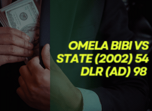 Omela Bibi vs State (2002) 54 DLR (AD) 98 