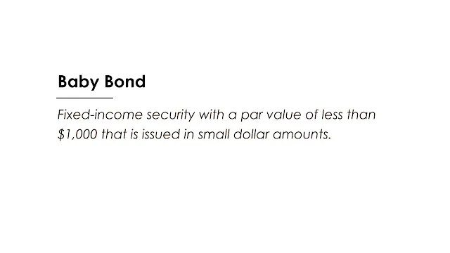 Fixed-income security with a par value of less than $1,000 that is issued in small dollar amounts.