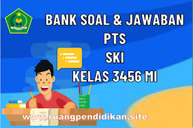 Bank Soal PTS SKI Kelas 3, 4, 5, 6 SD/MI Semester 1 Sesuai KMA 183 Tahun 2022/2023