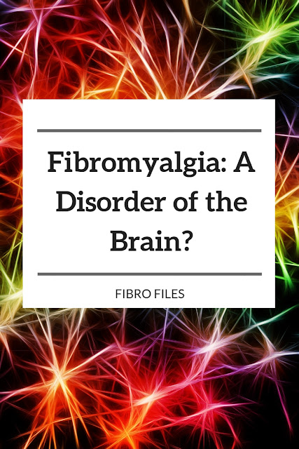 Fibromyalgia: A Disorder of the Brain?