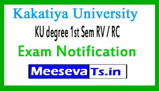 Kakatiya University KU degree 1st Sem RV / RC Exam Notification 2017