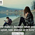 "Never make a decision when you are upset, sad, jealous or in love."