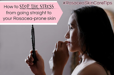 Stress and Rosacea: how to stop your skin from flaring