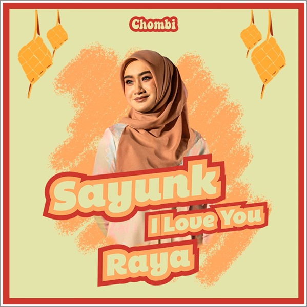 Lirik Lagu | Chombi - Sayunk I Love You Raya