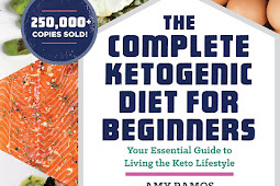 The Complete Ketogenic Diet for Beginners: Your Essential Guide to Living the Keto Lifestyle