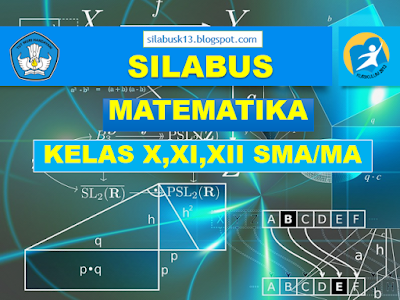  ini merupakan pola bagi guru dalam merancang dan melaksanakan kegiatan pembelajaran semoga Silabus Matematika Kelas X,XI dan XII SMA/MA Kurikulum 2013 Revisi 2017