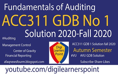 ACC311 GDB No 1 Solution 2020, Fall 2020, Fundamentals of Auditing, Autumn Semester, vu gdb solutions, vu assignments solutions,