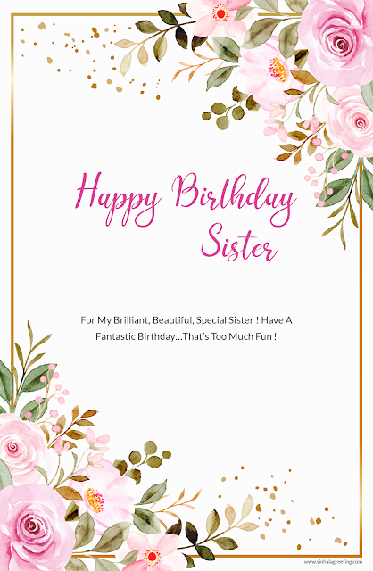 15) For My Brilliant, Beautiful, Special Sister ! Have A Fantastic Birthday…That’s Too Much Fun !