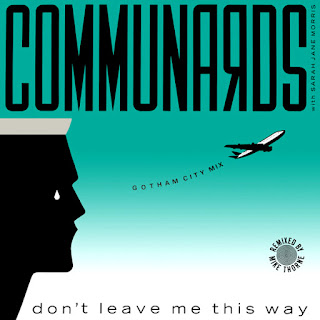 Don't Leave Me This Way (Gotham City Mix - Part 1) - Communards http://80smusicremixes.blogspot.co.uk