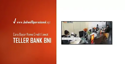 Cara bayar Home Credit via Teller Bank BNI