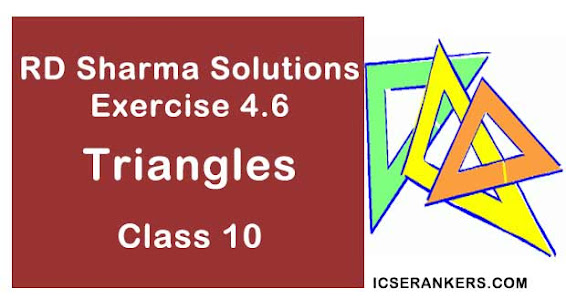RD Sharma Solutions Chapter 4 Triangles Exercise 4.6 Class 10 Maths