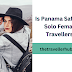 Is Panama Safe For Solo Female Travellers? 