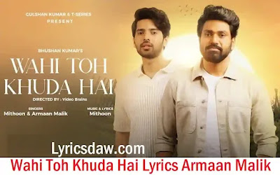 वही तोह खुदा है Wahi Toh Khuda Hai Lyrics Armaan Malik | Mithoon