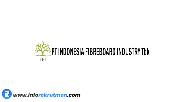 Rekrutmen Terbaru PT Indonesia Fibreboard Industry Tbk (IFI) Tahun 2021