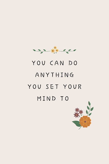 Motivational Quotes "You can do anything you set your mind to."