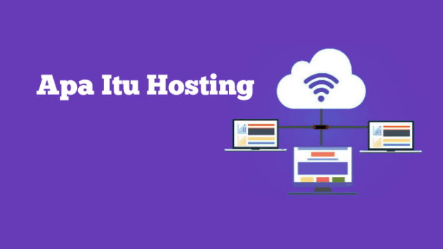 Apa itu Hosting : Pengertian, Fungsi, Dan Cara Kerja Hosting