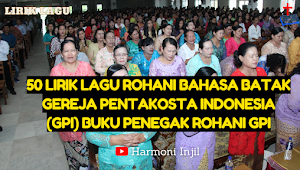 50 Lirik Lagu Rohani Bahasa Batak Gereja Pentakosta Indonesia (GPI) Buku Penegak Rohani GPI