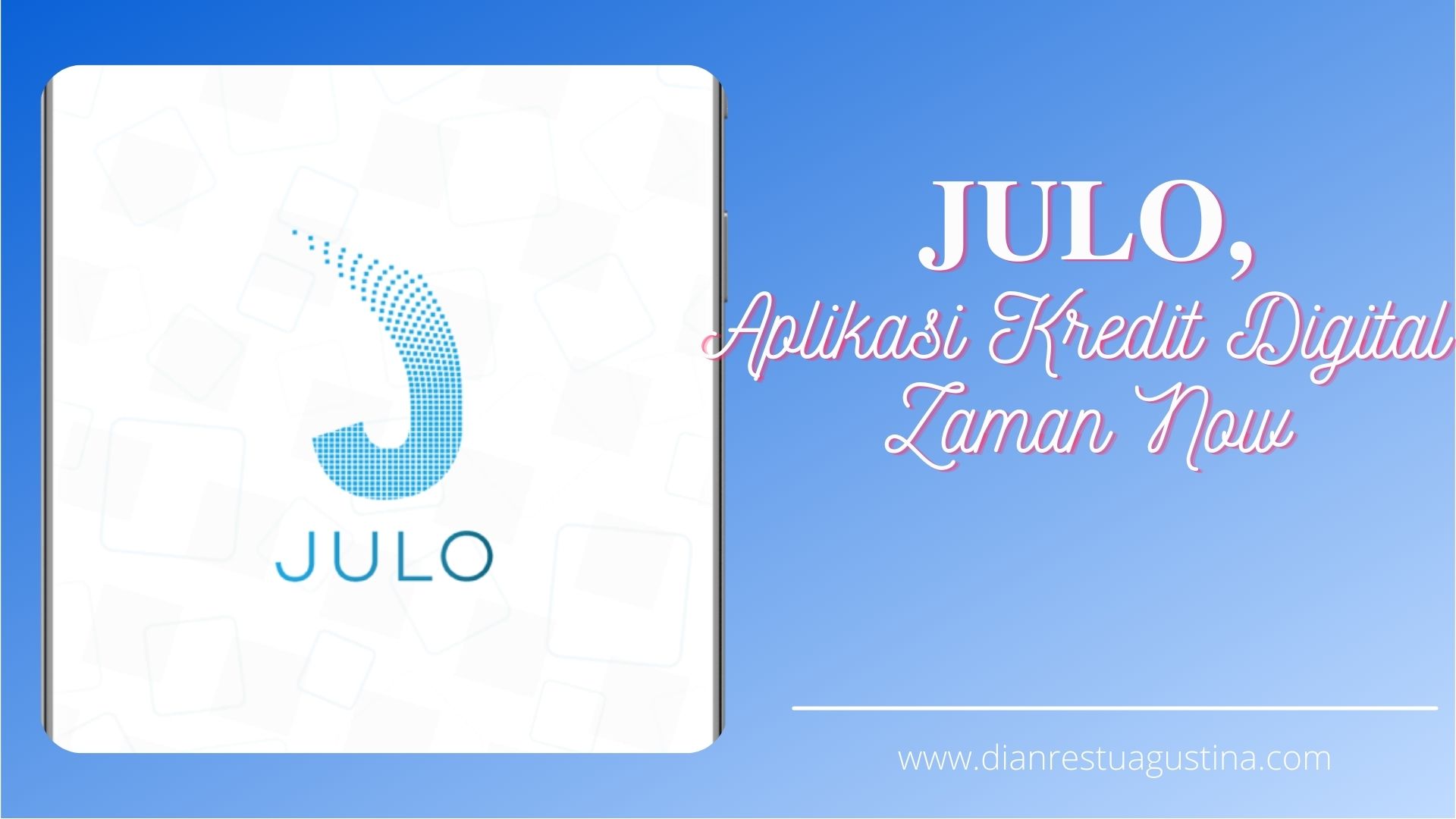 JULO, Aplikasi Kredit Digital Zaman Now