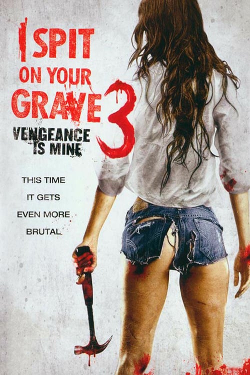 [HD] I Spit on Your Grave III: Vengeance is Mine 2015 Film Complet Gratuit En Ligne