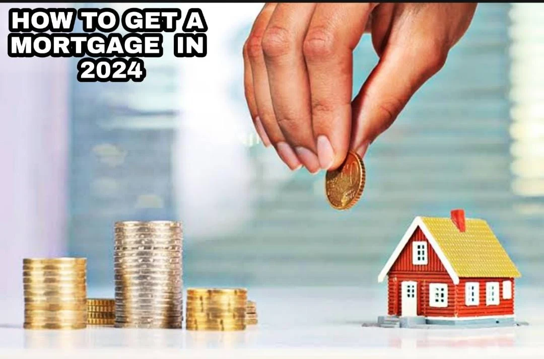 How to get a mortgage in 2024