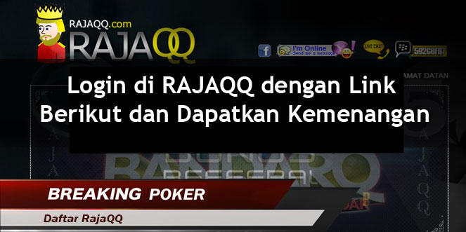 Login di RAJAQQ dengan Link Berikut dan Dapatkan Kemenangan