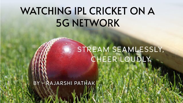 Watching free IPL Cricket on a 5G Network