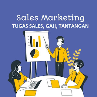 SALES MARKETING - TUGAS SALES MARKETING, GAJI DAN TANTANGAN