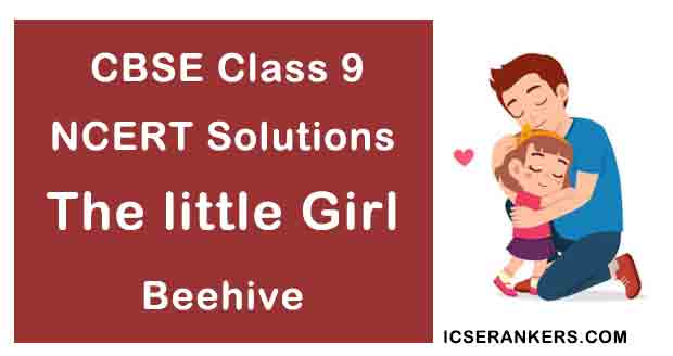 NCERT Solutions for Class 9th English Chapter 3 The Little Girl