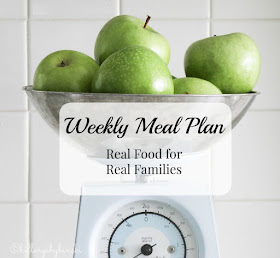 Menu Plan Monday - Weekly Meal Planning Ideas - Real Food for Real Families