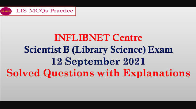 INFLIBNET Centre Scientist B (Library Science) Exam 12 September 2021 Solved Questions with Explanations (21-30)