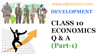 CBSE Class 10 - Economics - Chapter 1: Development (Q & A) Part-1(#eduvictors)(#cbseclass10economics)