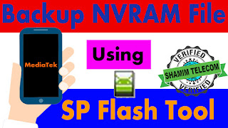 How To backup NVRAM File on all Mediatek Devices Using SP Flash tool?