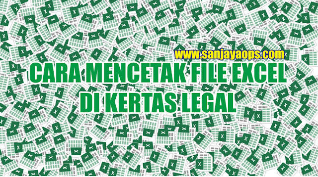 cara mencetak file excel di kertas legal